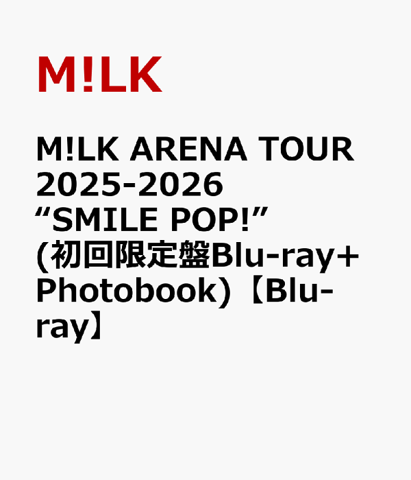 首次限量版 M!LK ARENA TOUR 2025-2026 “SMILE POP!” (初回限定盘 Blu-ray+写真集) [Blu-ray] M!LK