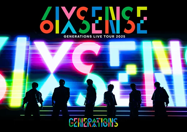 GENERATIONS LIVE TOUR 2025 “6IX Sense”GENERATIONS from EXILE TRIBE